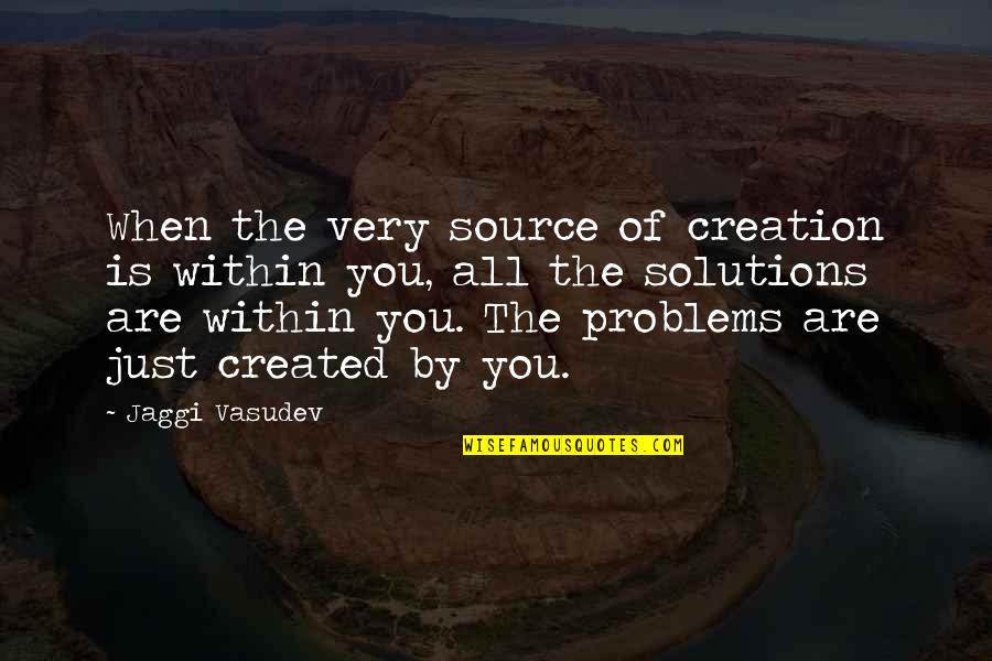 Pageantry Quotes By Jaggi Vasudev: When the very source of creation is within