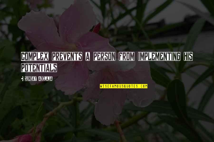 Pageantry Quotes By Sunday Adelaja: Complex prevents a person from implementing his potentials