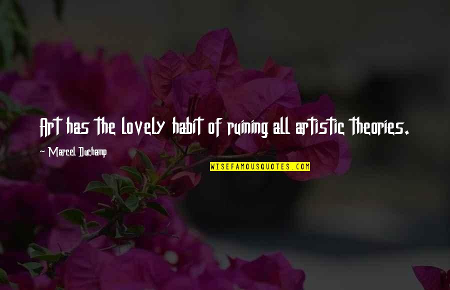 Pagecount Quotes By Marcel Duchamp: Art has the lovely habit of ruining all