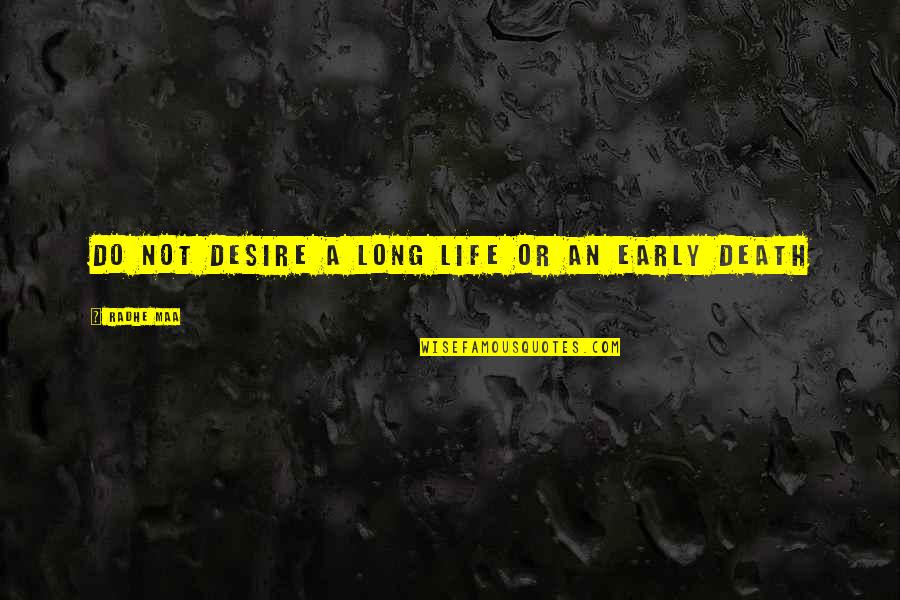 Pagedowntech Quotes By Radhe Maa: Do not desire a long life or an Pagedowntech Quotes By Radhe Maa: Do not desire a long life or an
