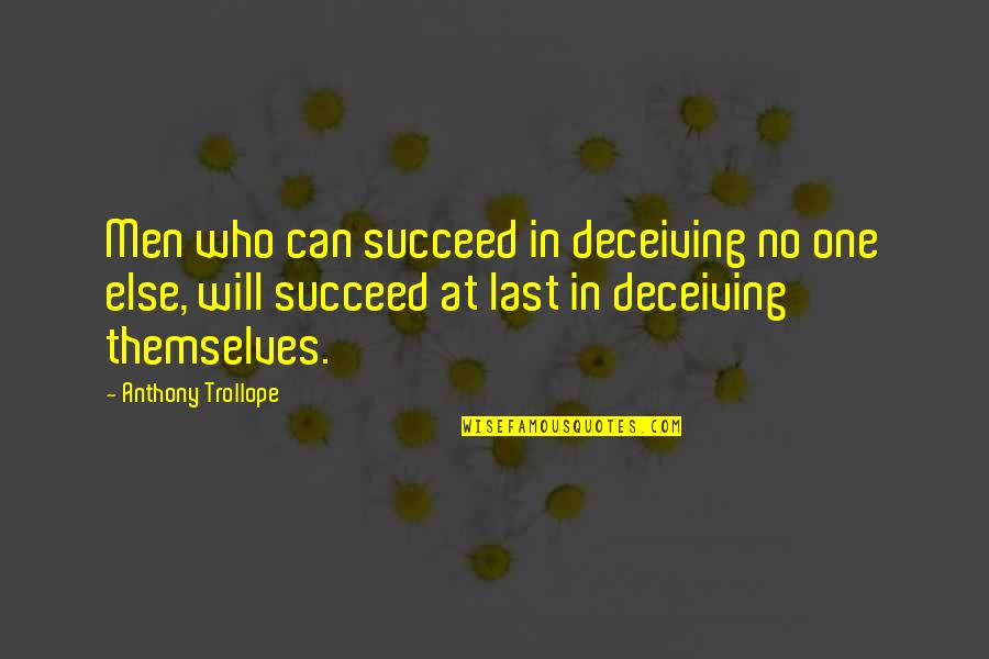 Pagella Quotes By Anthony Trollope: Men who can succeed in deceiving no one