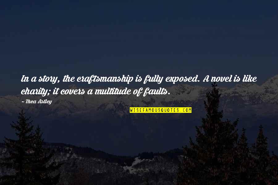 Pagenstecher Quotes By Thea Astley: In a story, the craftsmanship is fully exposed. Pagenstecher Quotes By Thea Astley: In a story, the craftsmanship is fully exposed.
