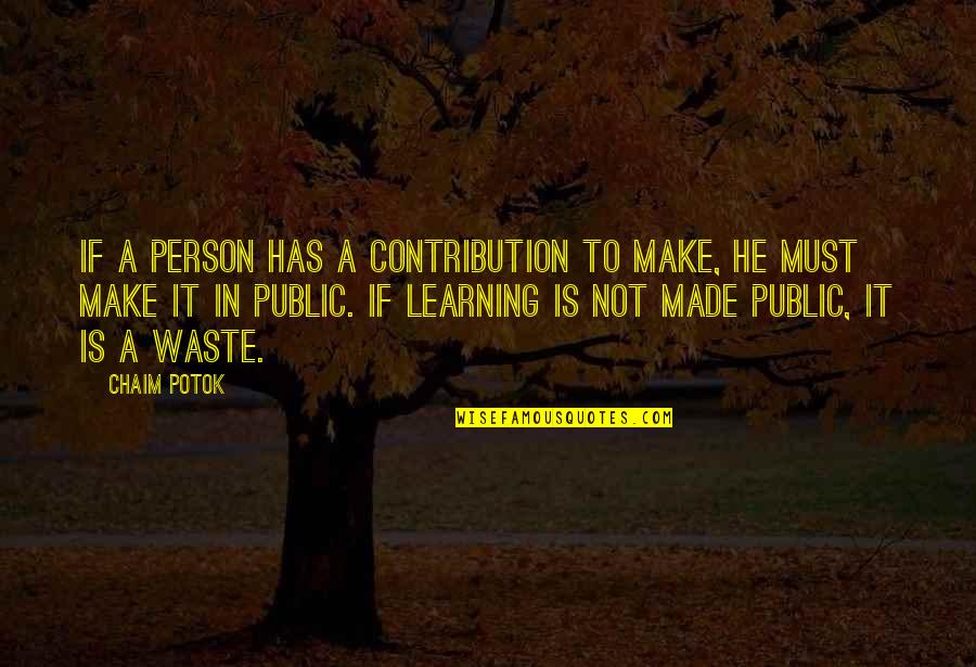 Pages 5 Smart Quotes By Chaim Potok: If a person has a contribution to make,