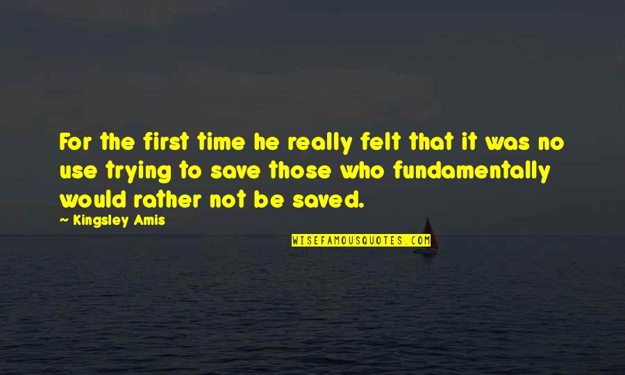 Paget Quotes By Kingsley Amis: For the first time he really felt that Paget Quotes By Kingsley Amis: For the first time he really felt that