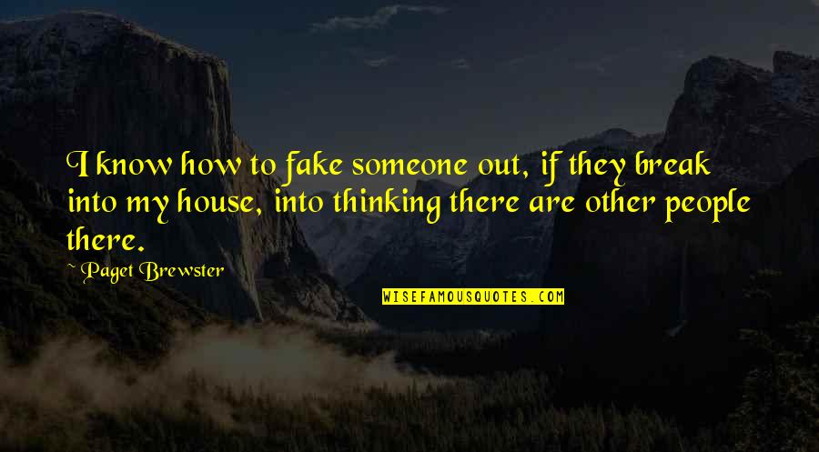 Paget Quotes By Paget Brewster: I know how to fake someone out, if Paget Quotes By Paget Brewster: I know how to fake someone out, if