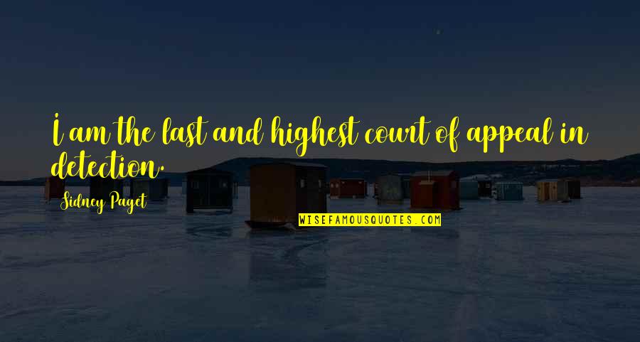 Paget Quotes By Sidney Paget: I am the last and highest court of Paget Quotes By Sidney Paget: I am the last and highest court of
