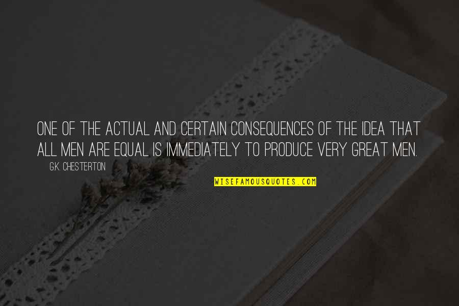 Pagett Schroder Quotes By G.K. Chesterton: One of the actual and certain consequences of Pagett Schroder Quotes By G.K. Chesterton: One of the actual and certain consequences of