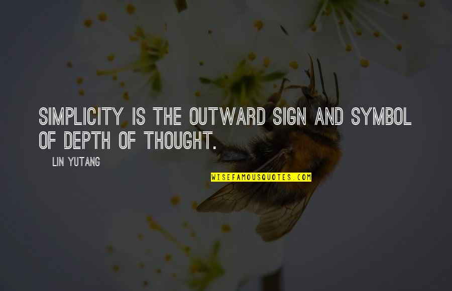 Pageturner Quotes By Lin Yutang: Simplicity is the outward sign and symbol of