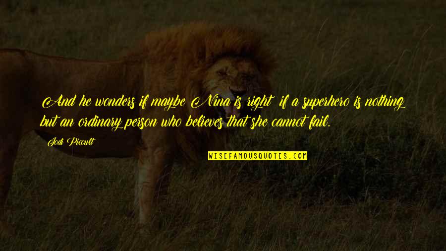 Pagey Face Quotes By Jodi Picoult: And he wonders if maybe Nina is right; Pagey Face Quotes By Jodi Picoult: And he wonders if maybe Nina is right;