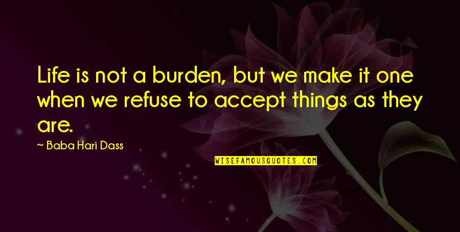 Pagey Quotes By Baba Hari Dass: Life is not a burden, but we make Pagey Quotes By Baba Hari Dass: Life is not a burden, but we make