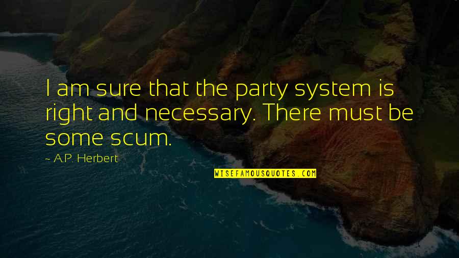 Paggalang Tagalog Quotes By A.P. Herbert: I am sure that the party system is