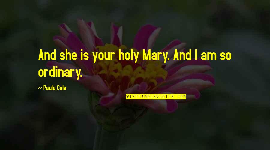 Pagganti Quotes By Paula Cole: And she is your holy Mary. And I