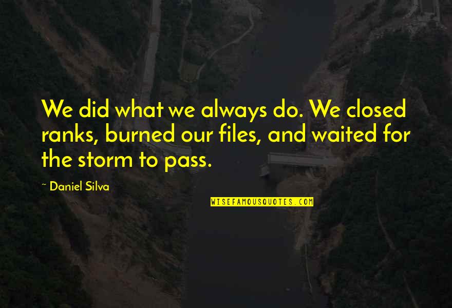 Paggawa Ng Mabuti Quotes By Daniel Silva: We did what we always do. We closed