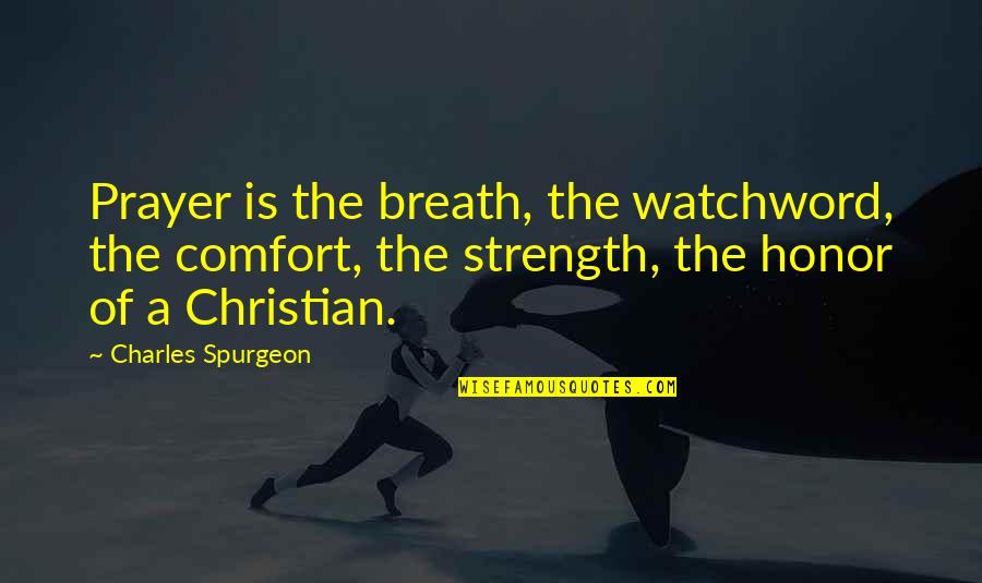 Paging Mr Morrow Quote Quotes By Charles Spurgeon: Prayer is the breath, the watchword, the comfort, Paging Mr Morrow Quote Quotes By Charles Spurgeon: Prayer is the breath, the watchword, the comfort,