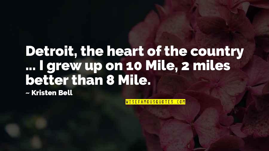 Pagini Quotes By Kristen Bell: Detroit, the heart of the country ... I Pagini Quotes By Kristen Bell: Detroit, the heart of the country ... I