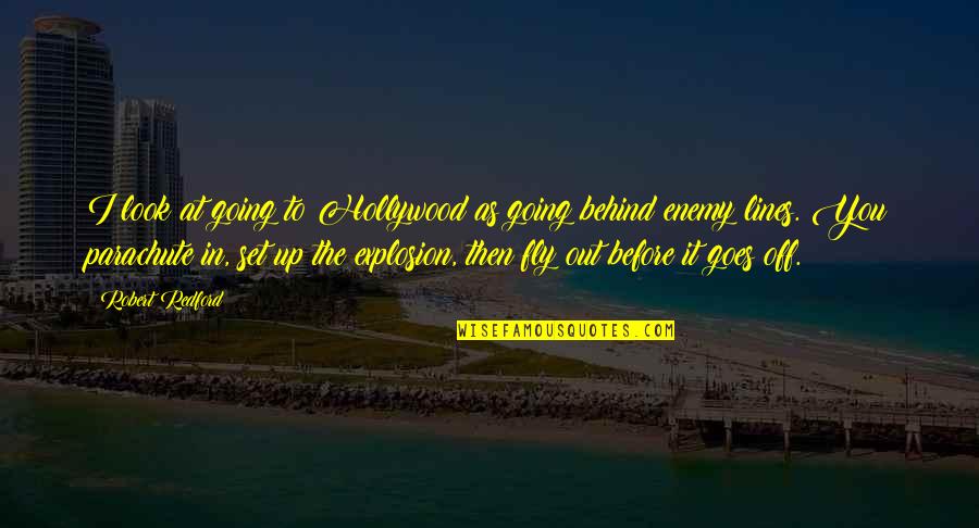 Pagkakamali Quotes By Robert Redford: I look at going to Hollywood as going Pagkakamali Quotes By Robert Redford: I look at going to Hollywood as going