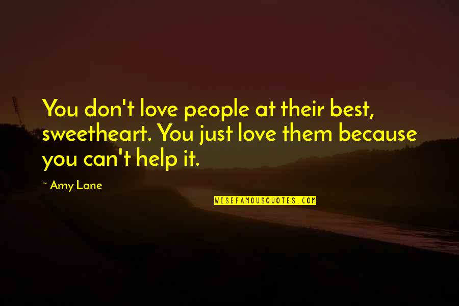 Pagkawala Ng Tiwala Quotes By Amy Lane: You don't love people at their best, sweetheart.