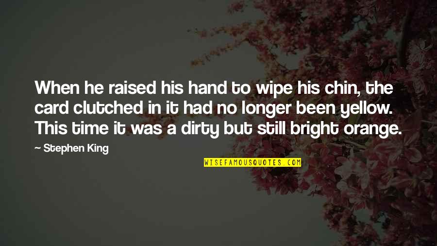 Pagkukulang English Translation Quotes By Stephen King: When he raised his hand to wipe his
