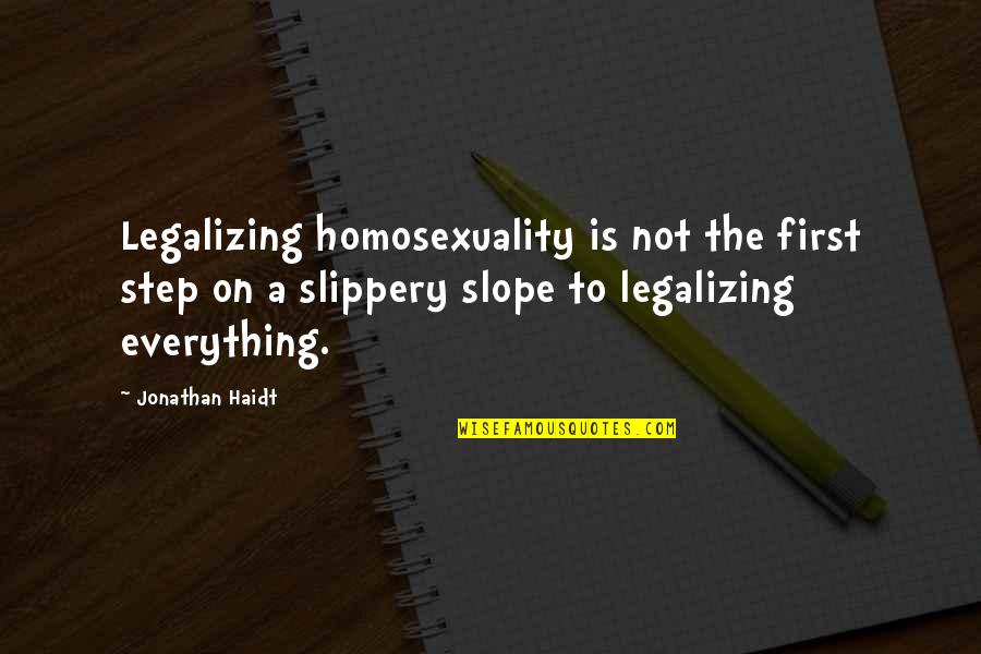 Paglalambing Quotes By Jonathan Haidt: Legalizing homosexuality is not the first step on