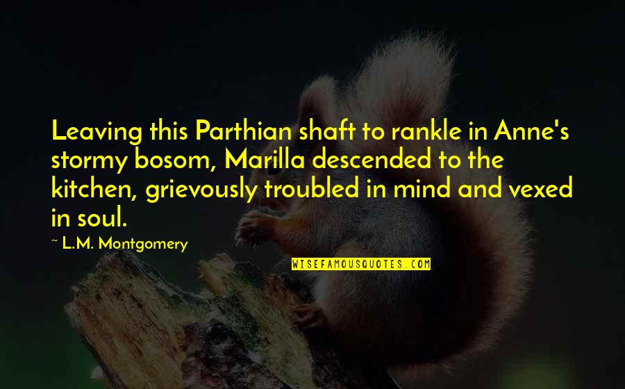 Paglalambing Quotes By L.M. Montgomery: Leaving this Parthian shaft to rankle in Anne's Paglalambing Quotes By L.M. Montgomery: Leaving this Parthian shaft to rankle in Anne's