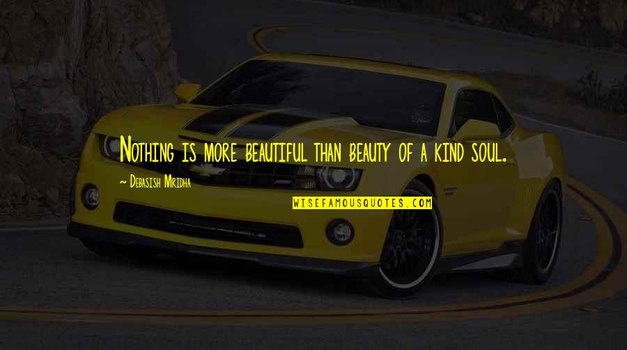 Paglens Quotes By Debasish Mridha: Nothing is more beautiful than beauty of a Paglens Quotes By Debasish Mridha: Nothing is more beautiful than beauty of a