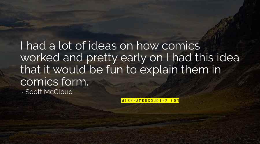 Pagliarinis Coventry Quotes By Scott McCloud: I had a lot of ideas on how