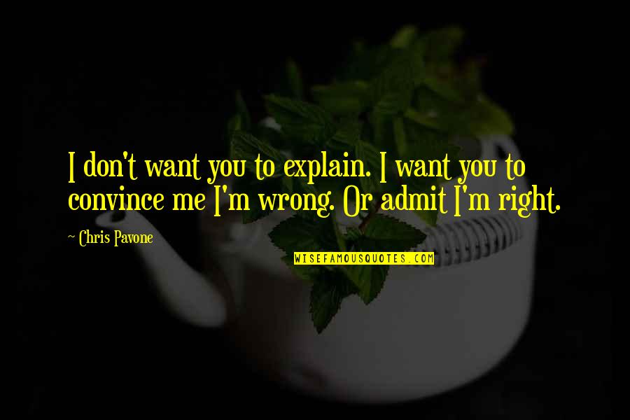 Paglieri Perfume Quotes By Chris Pavone: I don't want you to explain. I want Paglieri Perfume Quotes By Chris Pavone: I don't want you to explain. I want