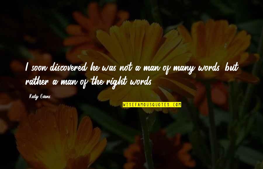 Paglietta Cappello Quotes By Katy Evans: I soon discovered he was not a man
