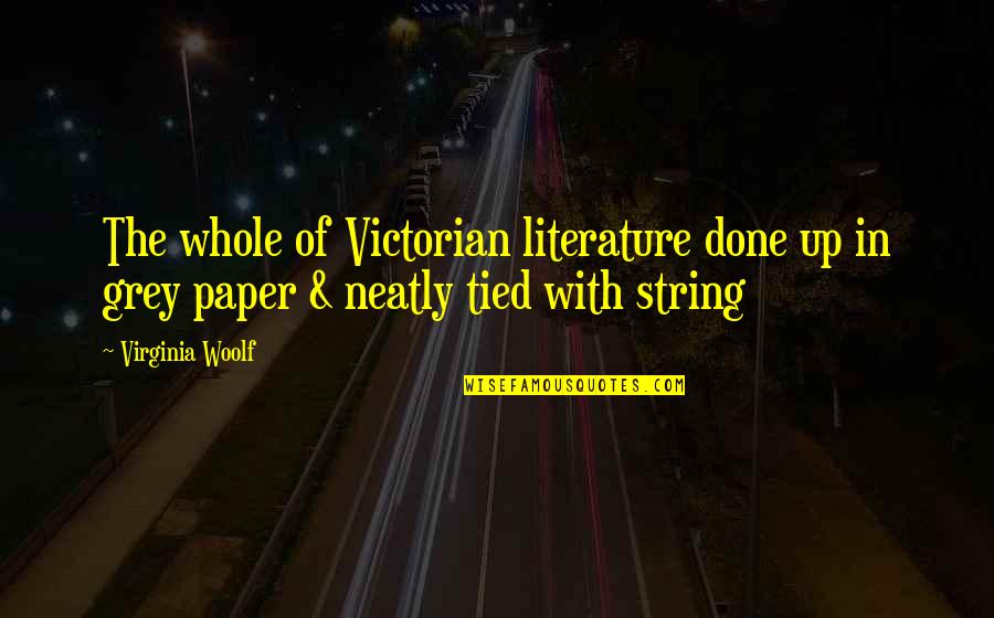Paglilibang In English Quotes By Virginia Woolf: The whole of Victorian literature done up in