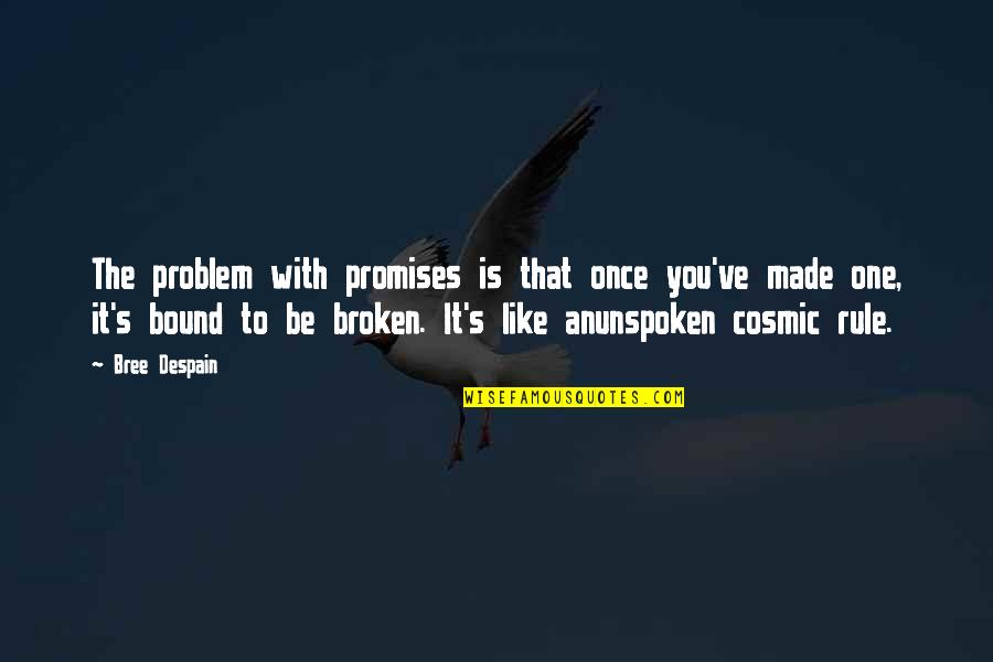 Paglione Mammal Quotes By Bree Despain: The problem with promises is that once you've