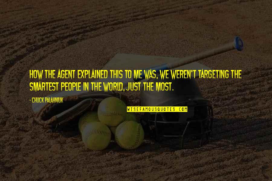 Paglione Mammal Quotes By Chuck Palahniuk: How the agent explained this to me was,