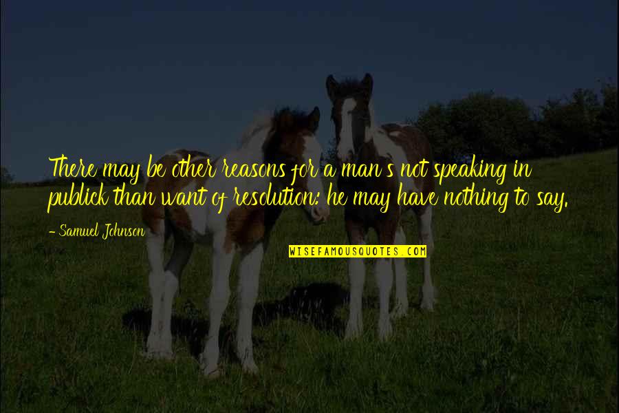 Paglipas Ng Panahon Quotes By Samuel Johnson: There may be other reasons for a man's Paglipas Ng Panahon Quotes By Samuel Johnson: There may be other reasons for a man's
