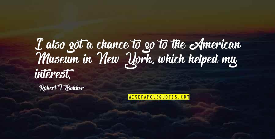 Pagmamahal Funny Quotes By Robert T. Bakker: I also got a chance to go to