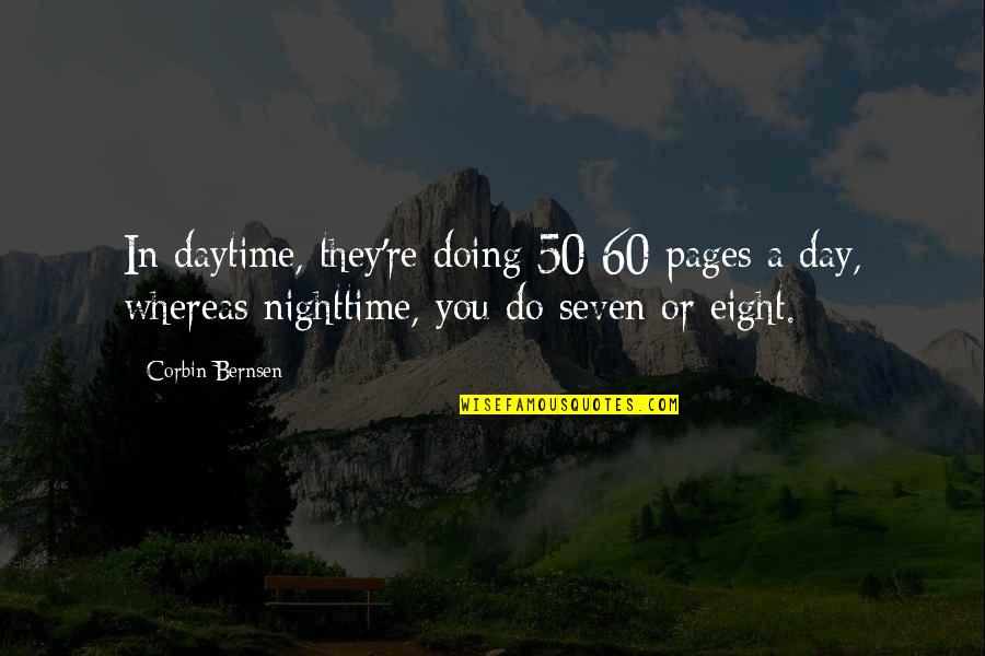Pagmamahal Sa Diyos Quotes By Corbin Bernsen: In daytime, they're doing 50-60 pages a day,