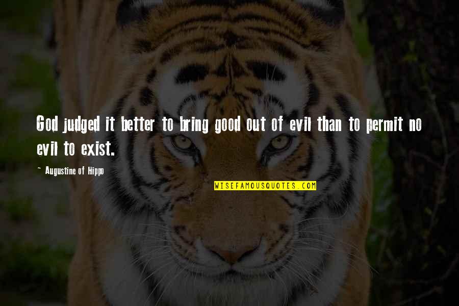 Pagnamenta Locarno Quotes By Augustine Of Hippo: God judged it better to bring good out Pagnamenta Locarno Quotes By Augustine Of Hippo: God judged it better to bring good out