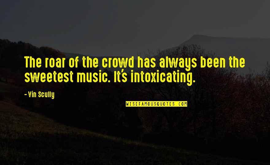Pagnanakaw Quotes By Vin Scully: The roar of the crowd has always been