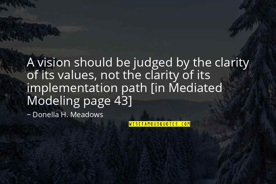 Pagnoni Auto Quotes By Donella H. Meadows: A vision should be judged by the clarity