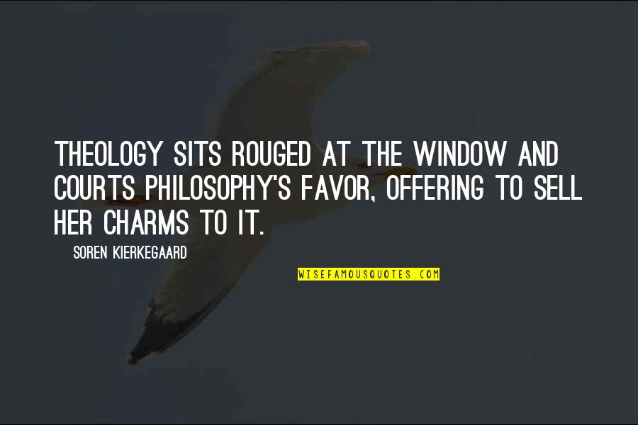 Pagod Kana Quotes By Soren Kierkegaard: Theology sits rouged at the window and courts Pagod Kana Quotes By Soren Kierkegaard: Theology sits rouged at the window and courts