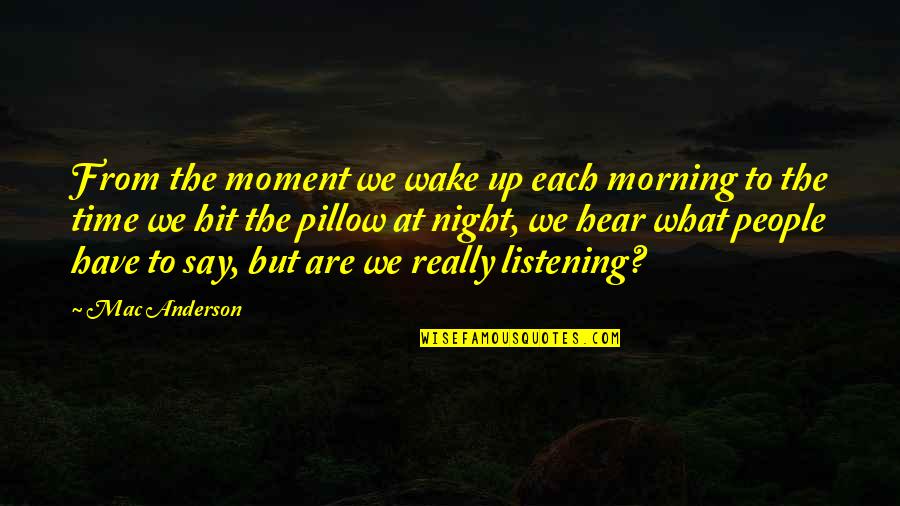 Pagod Sa Pagmamahal Quotes By Mac Anderson: From the moment we wake up each morning