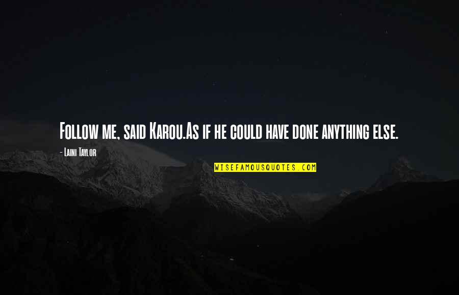 Pagoda Quote Quotes By Laini Taylor: Follow me, said Karou.As if he could have