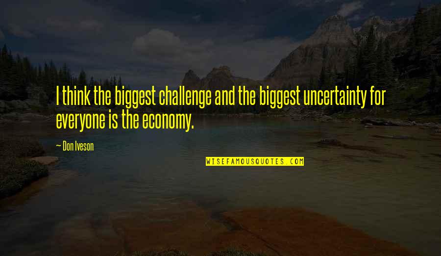 Pagona Password Quotes By Don Iveson: I think the biggest challenge and the biggest
