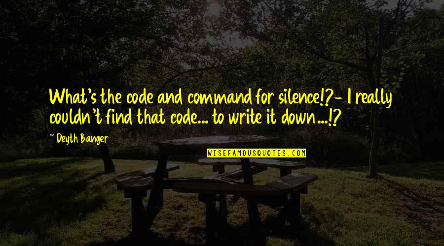 Pagpapalaki At Pagpaparami Quotes By Deyth Banger: What's the code and command for silence!?- I Pagpapalaki At Pagpaparami Quotes By Deyth Banger: What's the code and command for silence!?- I
