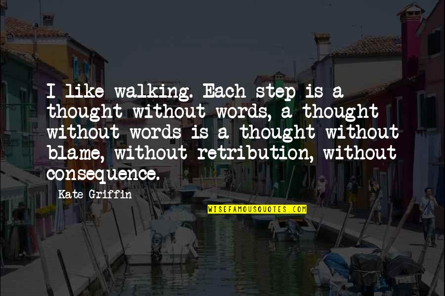Pagpapasalamat Sa Diyos Quotes By Kate Griffin: I like walking. Each step is a thought Pagpapasalamat Sa Diyos Quotes By Kate Griffin: I like walking. Each step is a thought