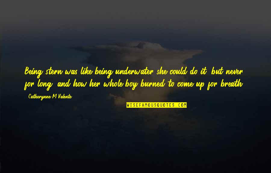Pagsikat Ng Araw Quotes By Catherynne M Valente: Being stern was like being underwater-she could do