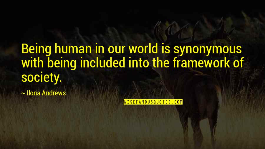 Pagsikat Ng Araw Quotes By Ilona Andrews: Being human in our world is synonymous with Pagsikat Ng Araw Quotes By Ilona Andrews: Being human in our world is synonymous with