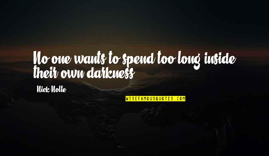 Pagtanaw Ng Utang Na Loob Quotes By Nick Nolte: No one wants to spend too long inside