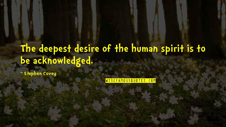 Pagtitiwala Quote Quotes By Stephen Covey: The deepest desire of the human spirit is Pagtitiwala Quote Quotes By Stephen Covey: The deepest desire of the human spirit is