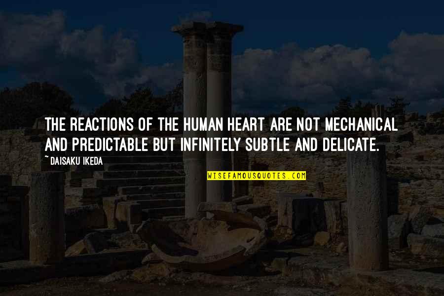 Pagtulong Sa Kapwa Tagalog Quotes By Daisaku Ikeda: The reactions of the human heart are not Pagtulong Sa Kapwa Tagalog Quotes By Daisaku Ikeda: The reactions of the human heart are not