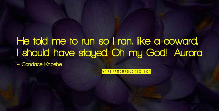 Pagtuturo Sa Quotes By Candace Knoebel: He told me to run so I ran, Pagtuturo Sa Quotes By Candace Knoebel: He told me to run so I ran,