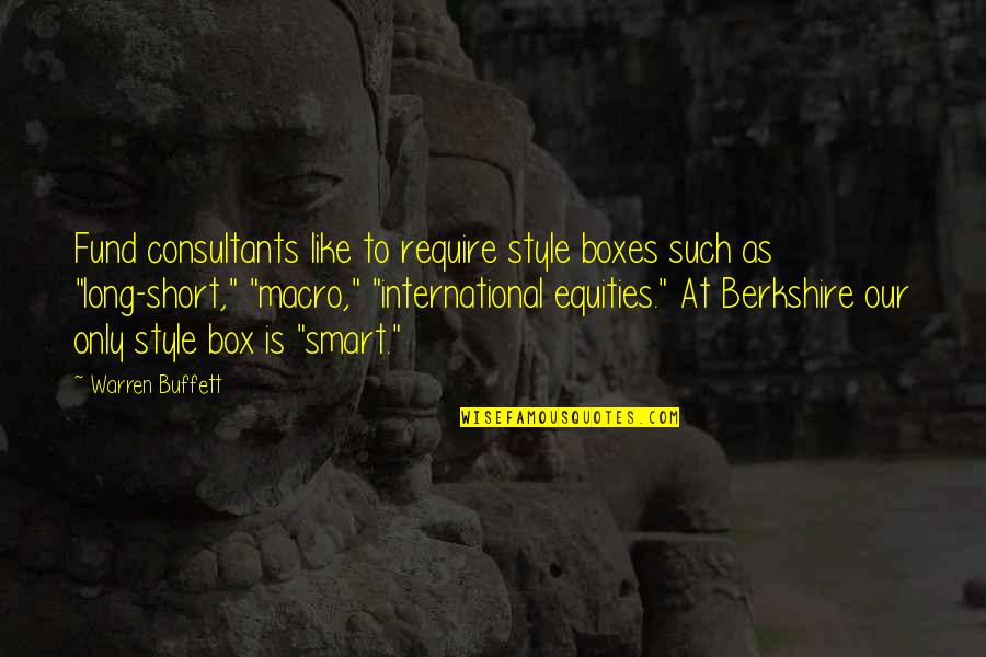 Paguen El Quotes By Warren Buffett: Fund consultants like to require style boxes such Paguen El Quotes By Warren Buffett: Fund consultants like to require style boxes such